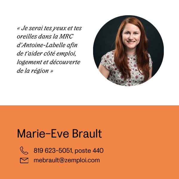 Marie-Eve Brault 819 623-5051, poste 440 mebrault@zemploi.com